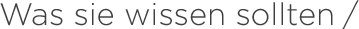 Was sie wissen sollten /